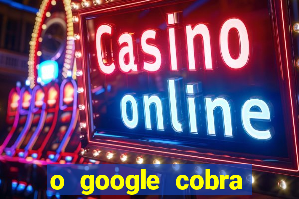 o google cobra taxa de saque de jogos